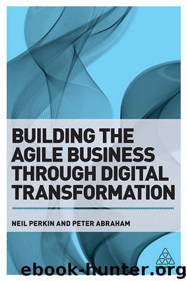 Building the Agile Business Through Digital Transformation by Neil Perkin Peter Abraham