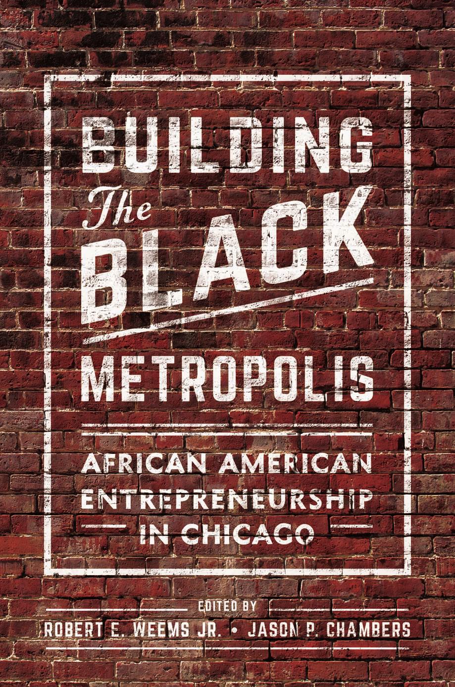 Building the Black Metropolis: African American Entrepreneurship in Chicago by Unknow