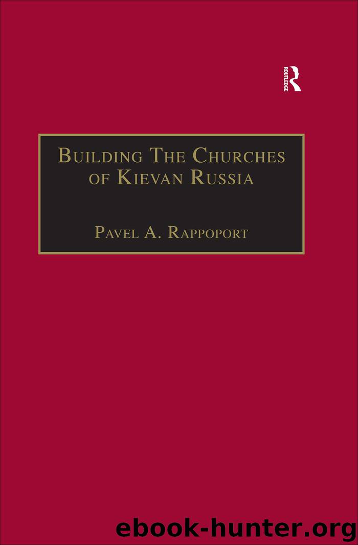 Building the Churches of Kievan Russia by Pavel A. Rappoport