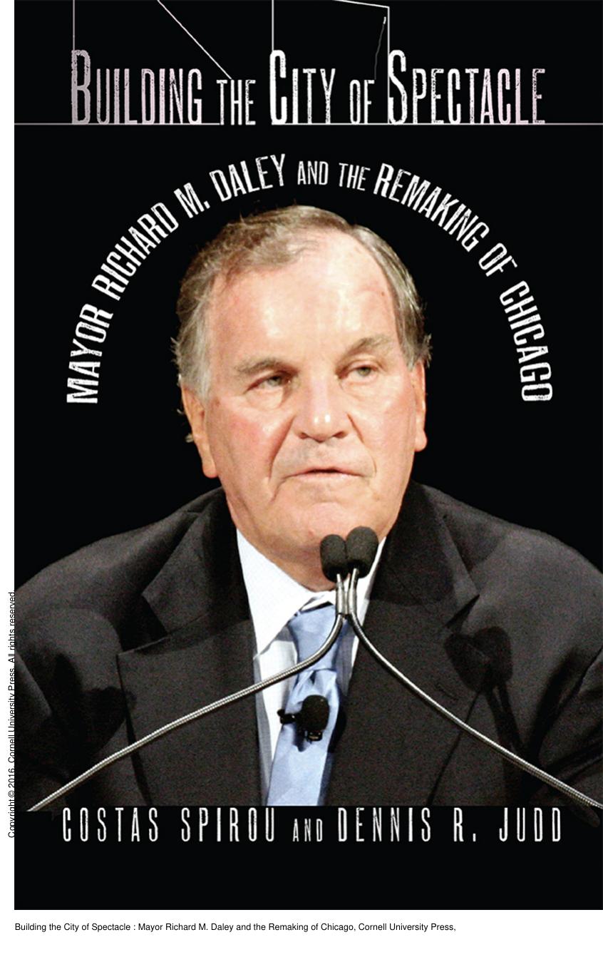 Building the City of Spectacle : Mayor Richard M. Daley and the Remaking of Chicago by Costas Spirou; Dennis R. Judd