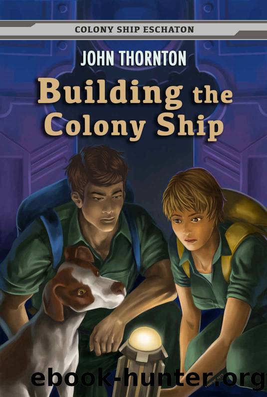 Building the Colony Ship (Colony Ship Eschaton Book 7) by John Thornton