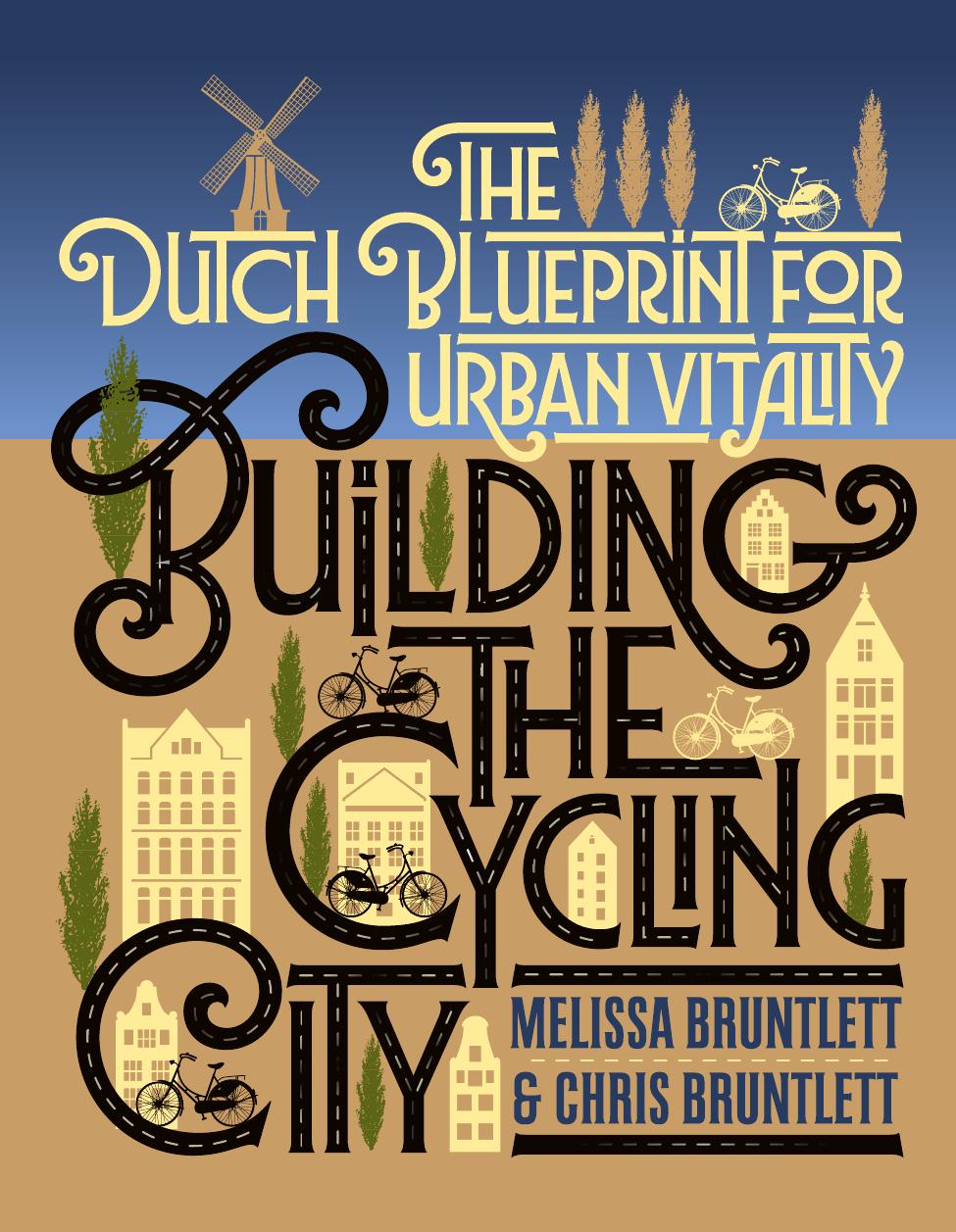Building the Cycling City: The Dutch Blueprint for Urban Vitality by Unknow