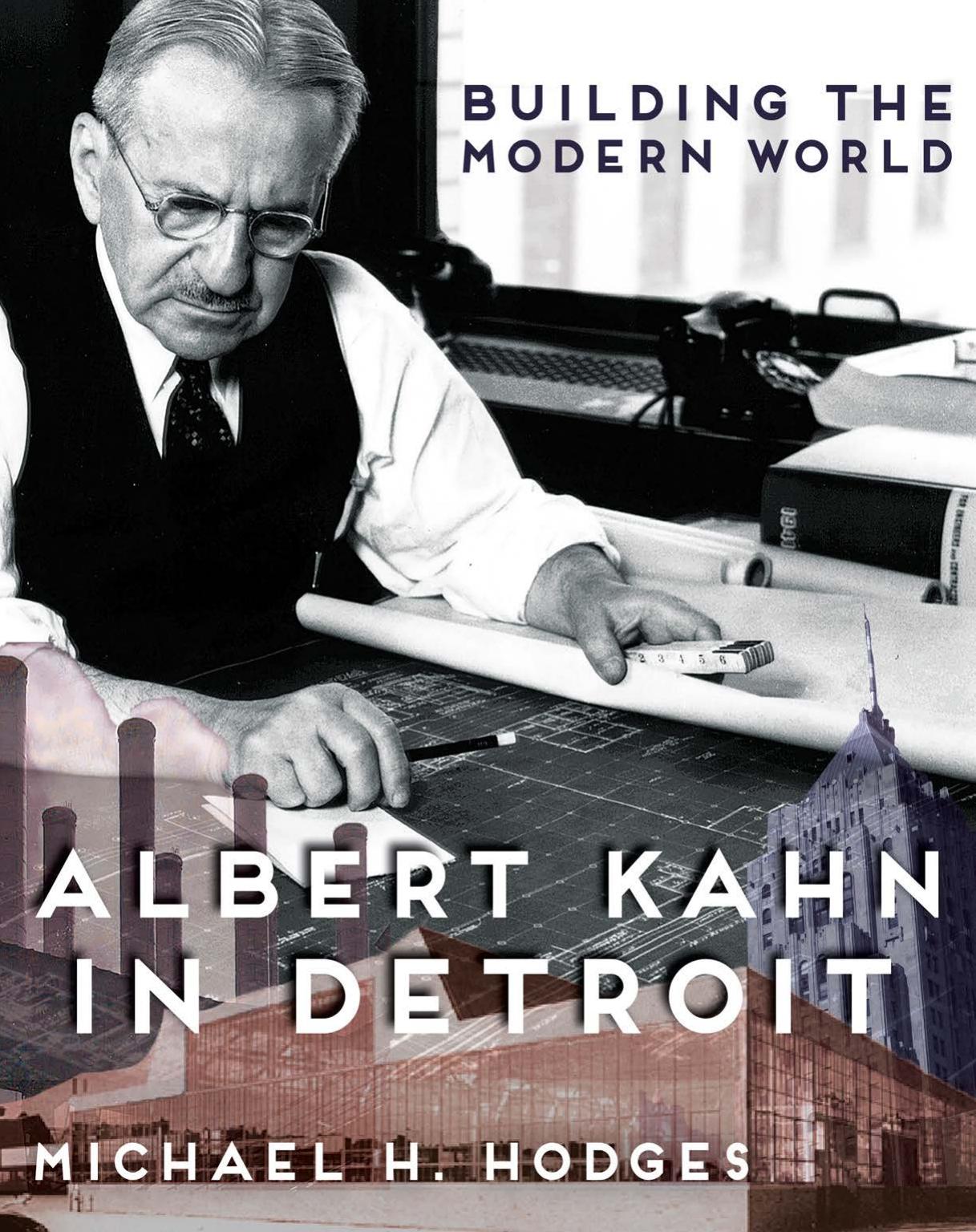 Building the Modern World: Albert Kahn in Detroit (Painted Turtle) by Michael H. Hodges