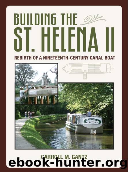 Building the St. Helena II : Rebirth of a Nineteenth-Century Canal Boat by Carroll Gantz