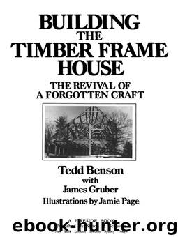 Building the Timber Frame House by Tedd Benson