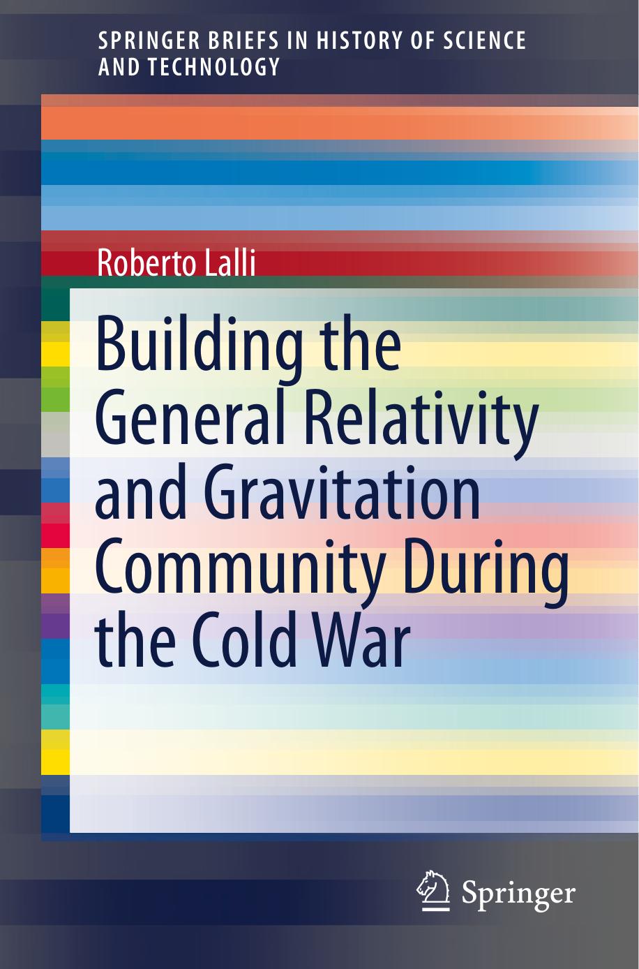 Building the general relativity and gravitation community during the Cold War by Lalli Roberto