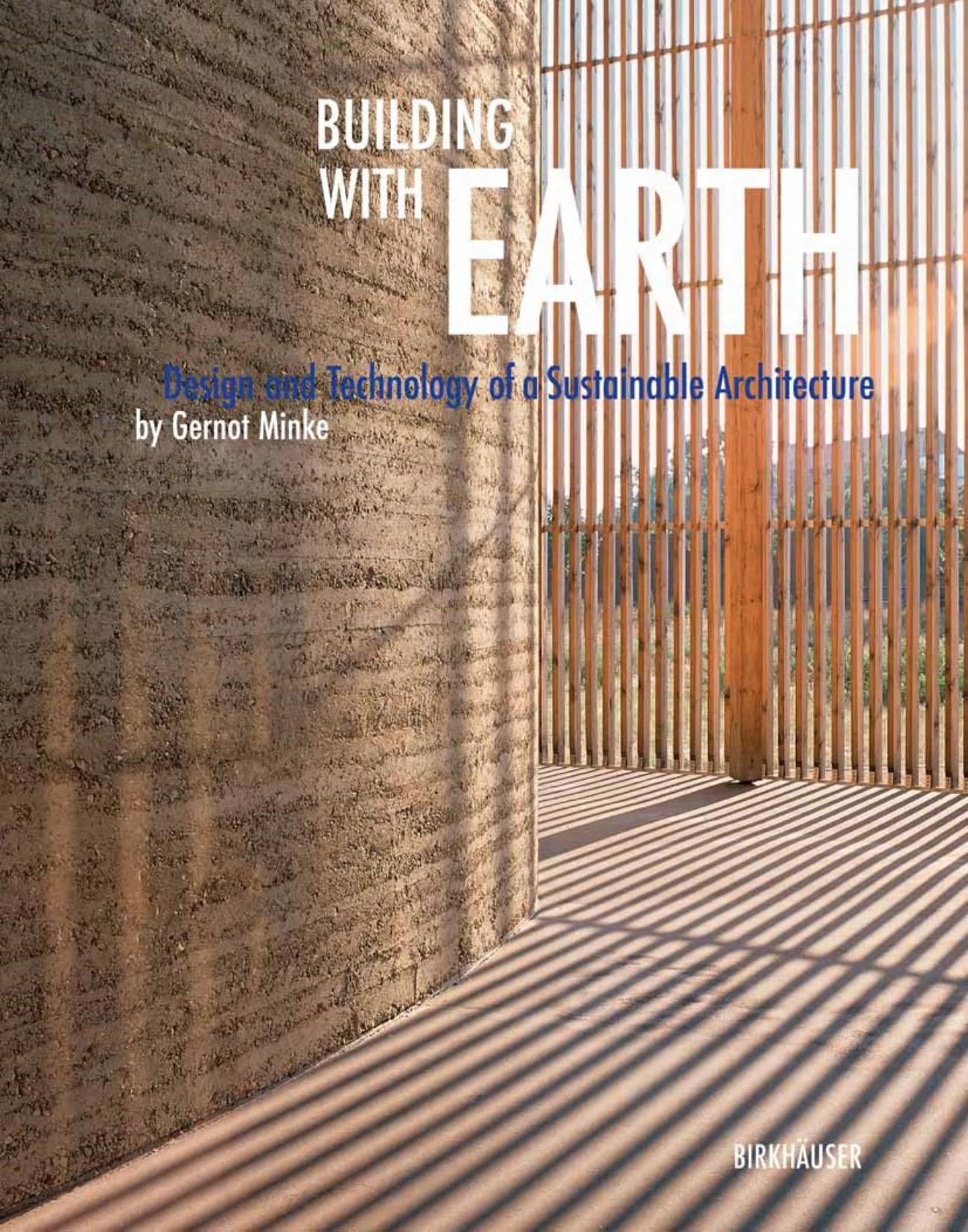 Building with Earth: Design and Technology of a Sustainable Architecture by Gernot Minke (auth.)