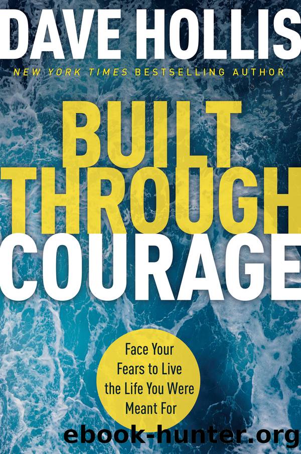 Built Through Courage: Face Your Fears to Live the Life You Were Meant For by Dave Hollis