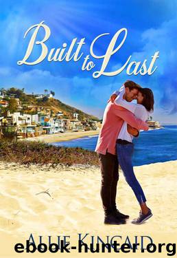 Built To Last (Sweet Contemporary Romance) by Allie Kincaid
