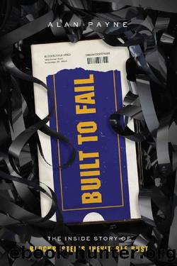 Built to Fail: The Inside Story of Blockbuster's Inevitable Bust by Alan Payne