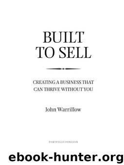 Built to Sell: Creating a Business That Can Thrive Without You by John Warrillow