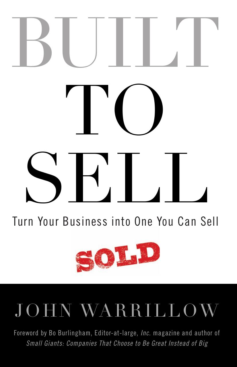 Built to Sell: Turn Your Business Into One You Can Sell by John Warrillow