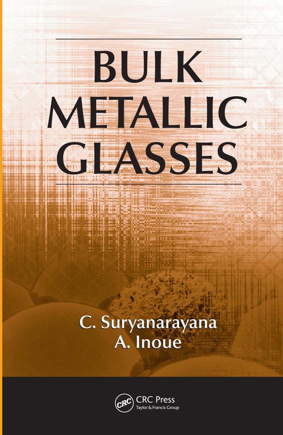 Bulk Metallic Glasses by C. Suryanarayana A. Inoue