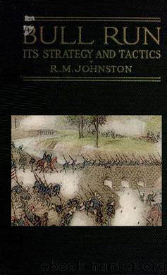 Bull Run : its strategy and tactics by R. M. Johnston