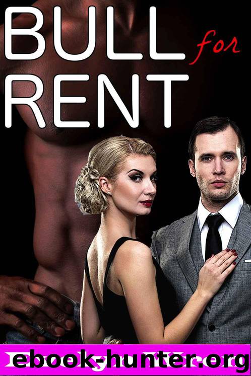 Bull for Rent (Taboo Hotwife Cuckold Interracial Erotic Romance) by Evelyn Wren