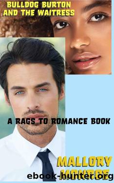 Bulldog Burton and the Waitress: A Rags to Romance Book by Mallory Monroe