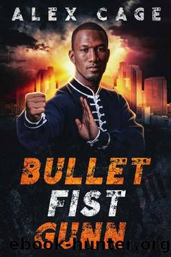 Bullet Fist Gunn by Alex Cage