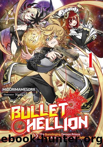 Bullet Hellion: The Gunslinging Demon Prince Crushes Another World with Modern Arms Volume 1 [Parts 1 to 7] by MIDORIMAMESORA
