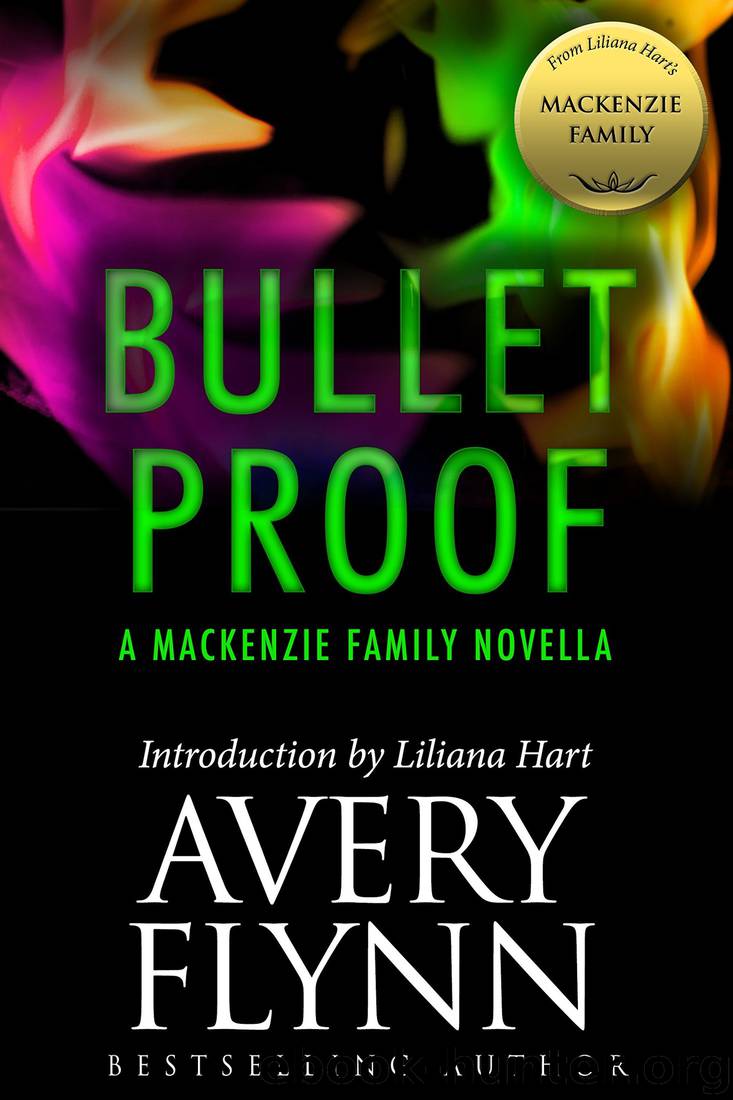 Bullet Proof: A MacKenzie Family Novella (The MacKenzie Family) by Avery Flynn