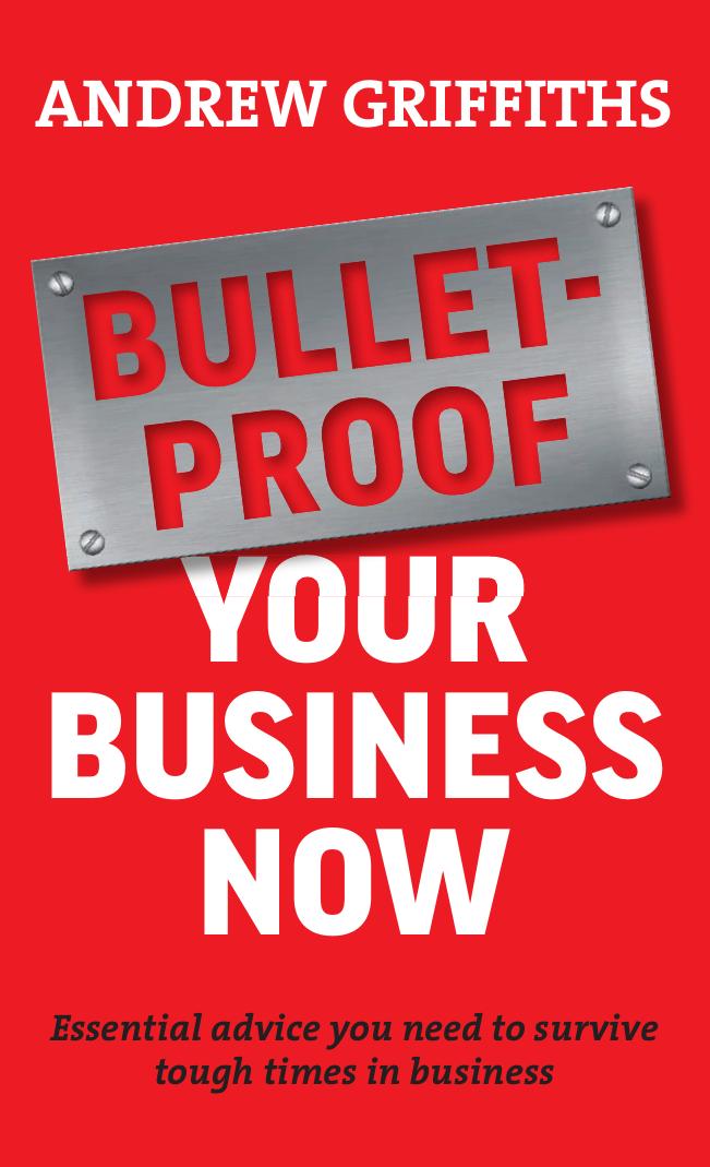 Bulletproof Your Business Now (repost) by Andrew Griffiths