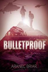 Bulletproof by Aranel Briar