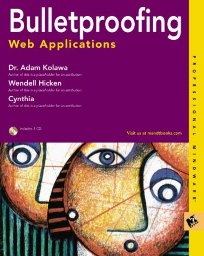 Bulletproofing Web applications by Adam Kolawa; Wendell Hicken; Cynthia Dunlop