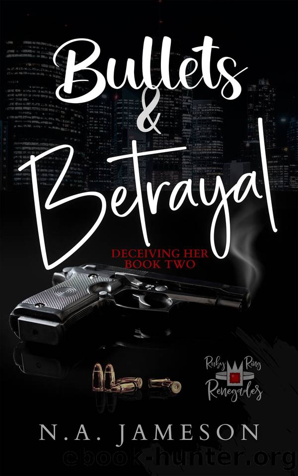 Bullets & Betrayal: Deceiving Her: Book Two (Ruby Ring Renegades 2) by N.A. Jameson