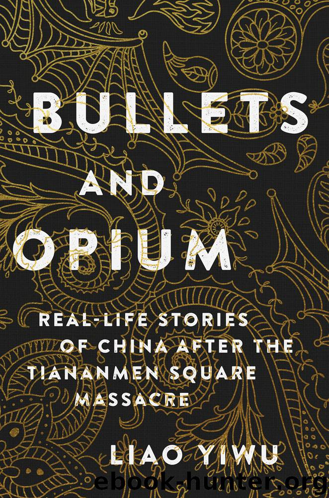 Bullets and Opium by Liao Yiwu