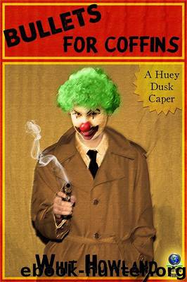 Bullets for Coffins by Whit Howland