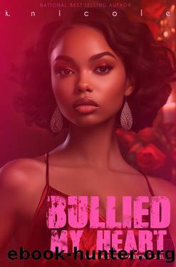 Bullied My Heart: Christmas Bully Valentine Novel by K Nicole