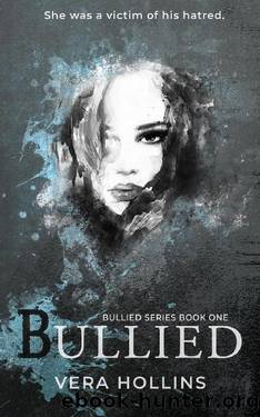 Bullied: Bullied, #1 by Vera Hollins