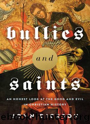 Bullies and Saints by John Dickson