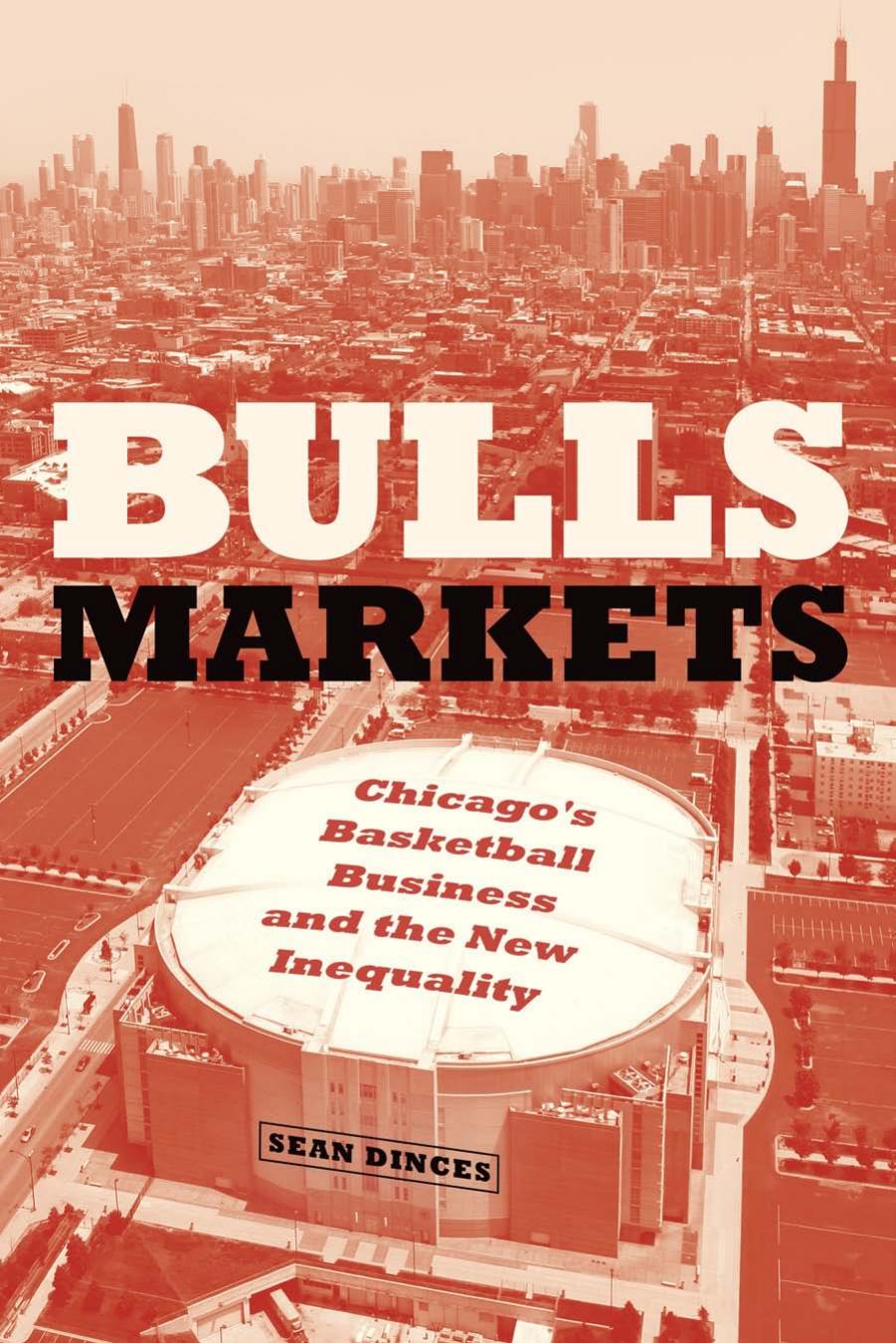 Bulls Markets: Chicago's Basketball Business and the New Inequality by Unknow