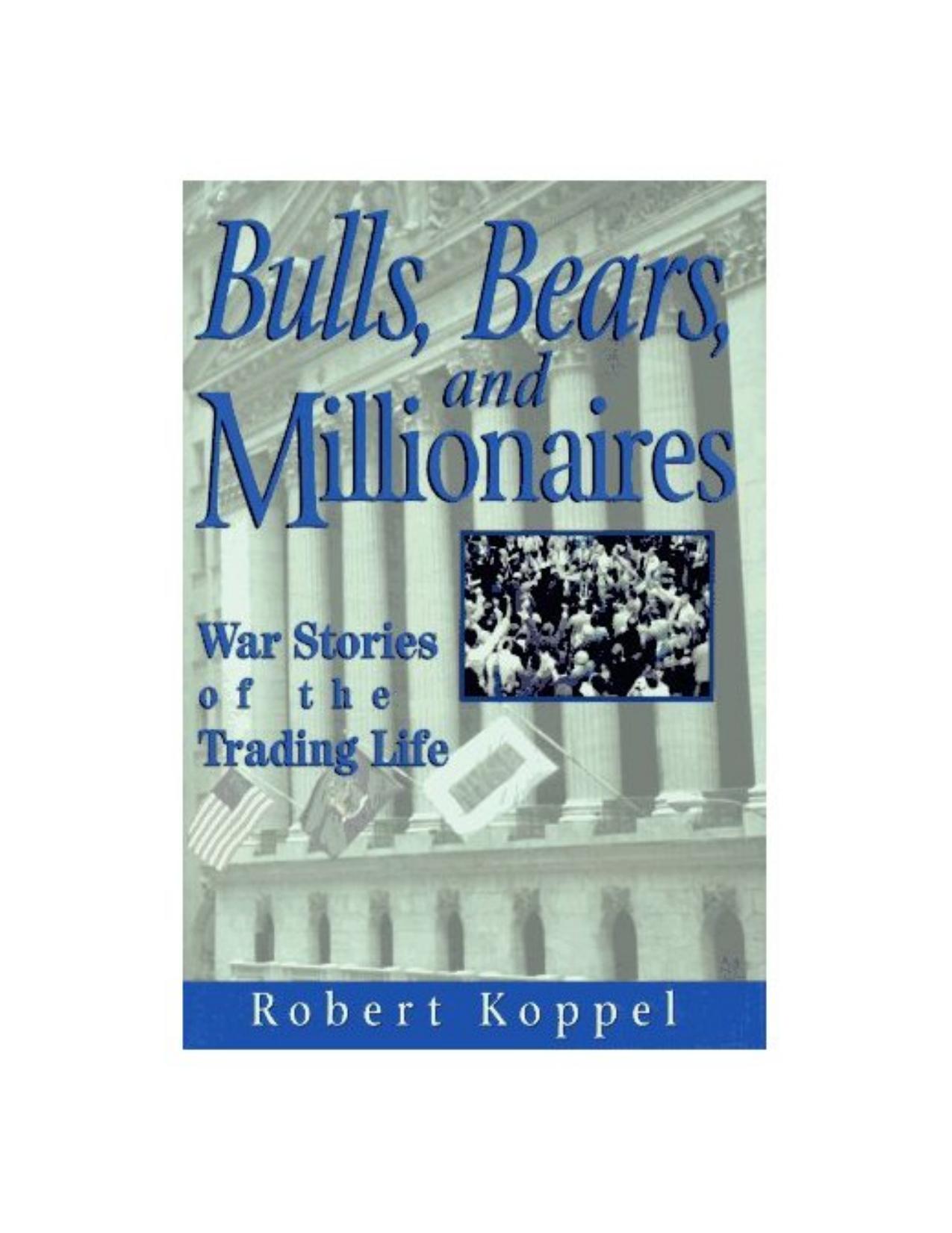 Bulls, Bears, and Millionaires: War Stories of the Trading Life by Robert Koppel