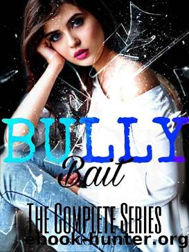 Bully Bait : The Complete Series: Dark High School Bully Romance by Ashlea Ryan