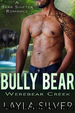 Bully Bear: A Bear Shifter Romance (Werebear Creek Book 3) by Layla Silver