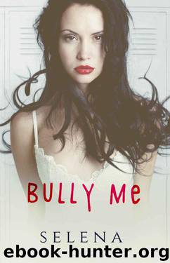 Bully Me (Willow Heights Prep Academy: The Elite Book 1) by Selena