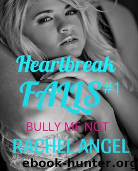 Bully Me Not: A RH Dark High School Bully Romance (Heartbreak Falls Book 1) by Rachel Angel