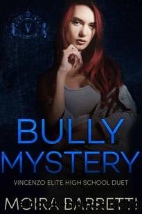 Bully Mystery (Vincenzo Elite High School Duet Book 2) by Moira Barretti