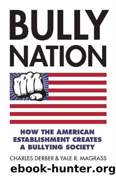Bully Nation: How the American Establishment Creates a Bullying Society by Charles Derber & Yale Magrass