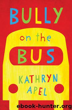 Bully on the Bus by Kathryn Apel