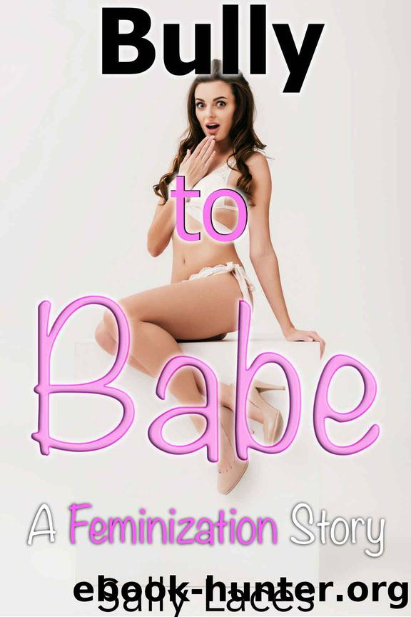 Bully to Babe: First Time Feminization by Laces Sally