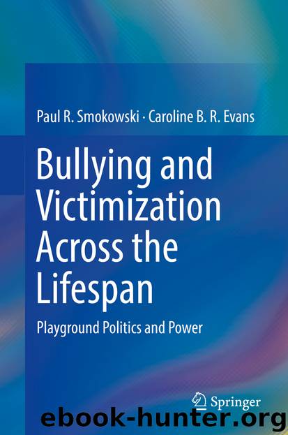 Bullying and Victimization Across the Lifespan by Paul R. Smokowski & Caroline B. R. Evans