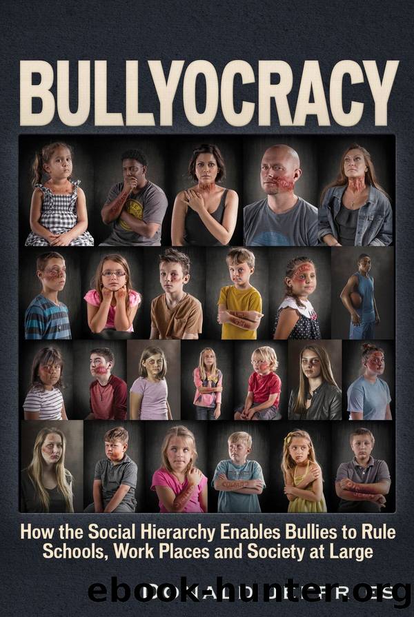 Bullyocracy: How the Social Hierarchy Enables Bullies to Rule Schools, Work Places, and Society at Large by Donald Jeffries