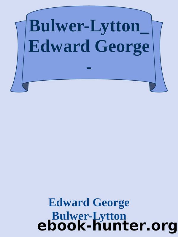 Bulwer-Lytton_ Edward George - by Edward George Bulwer-Lytton