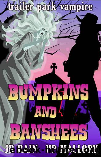 Bumpkins and Banshees: A Paranormal Women's Fiction Novel (Trailer Park Vampire Book 4) by H.P Mallory & J.R. Rain