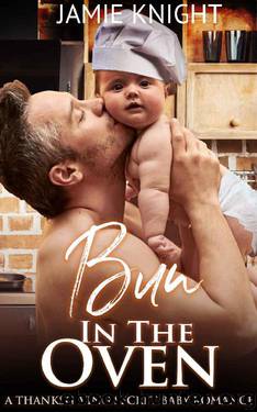 Bun in the Oven: A Thanksgiving Billionaire and Baker Romance by Jamie Knight
