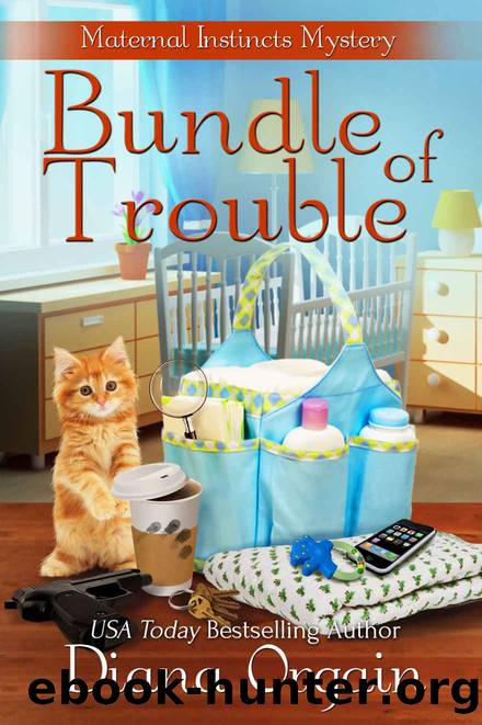 Bundle of Trouble (A Humorous Cozy Mystery) (A Maternal Instincts Mystery Book 1) by Diana Orgain