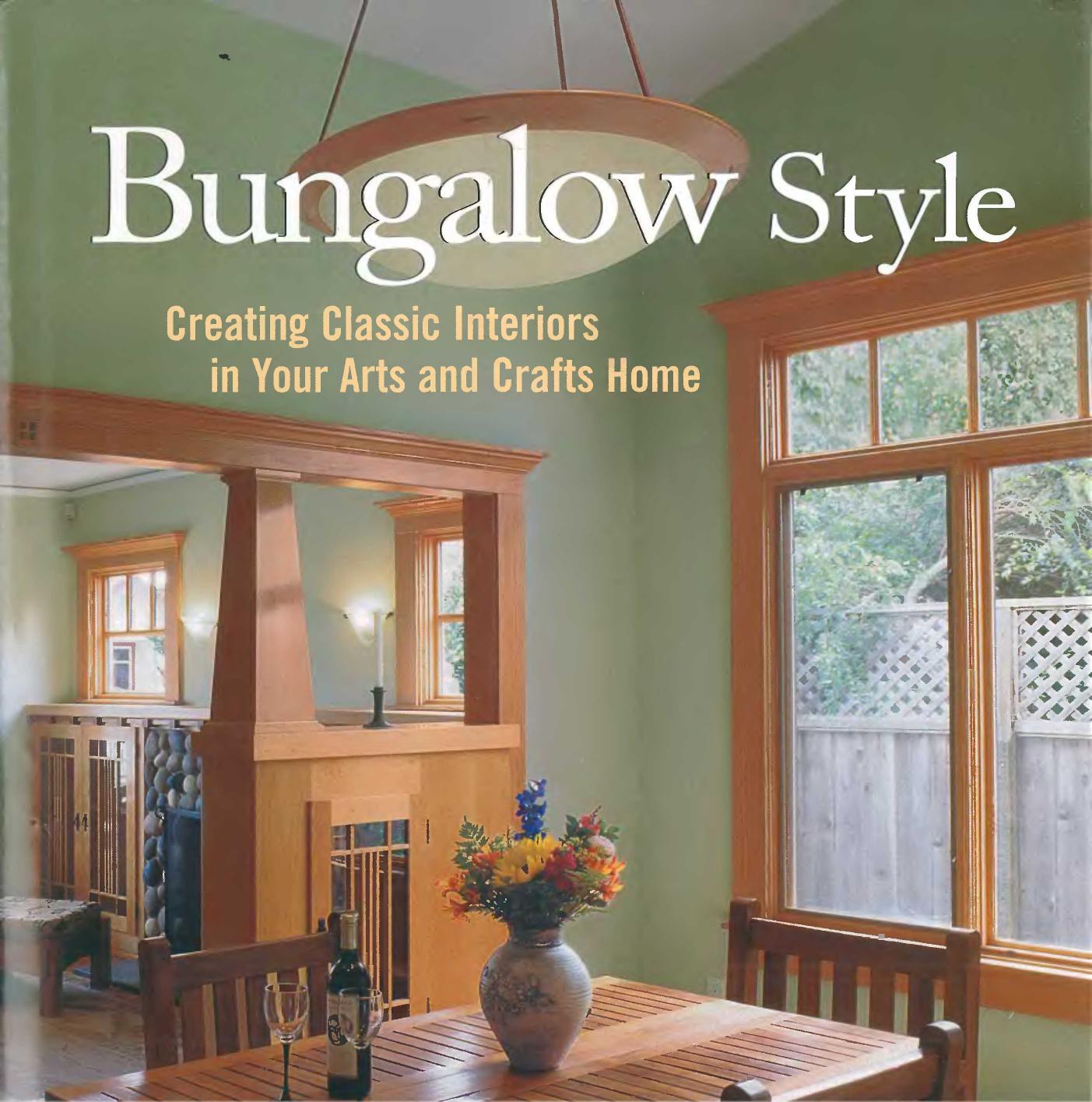 Bungalow Style: Creating Classic Interiors in Your Arts and Crafts Home by Unknow