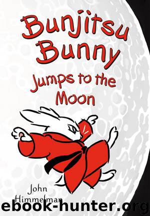 Bunjitsu Bunny Jumps to the Moon by John Himmelman